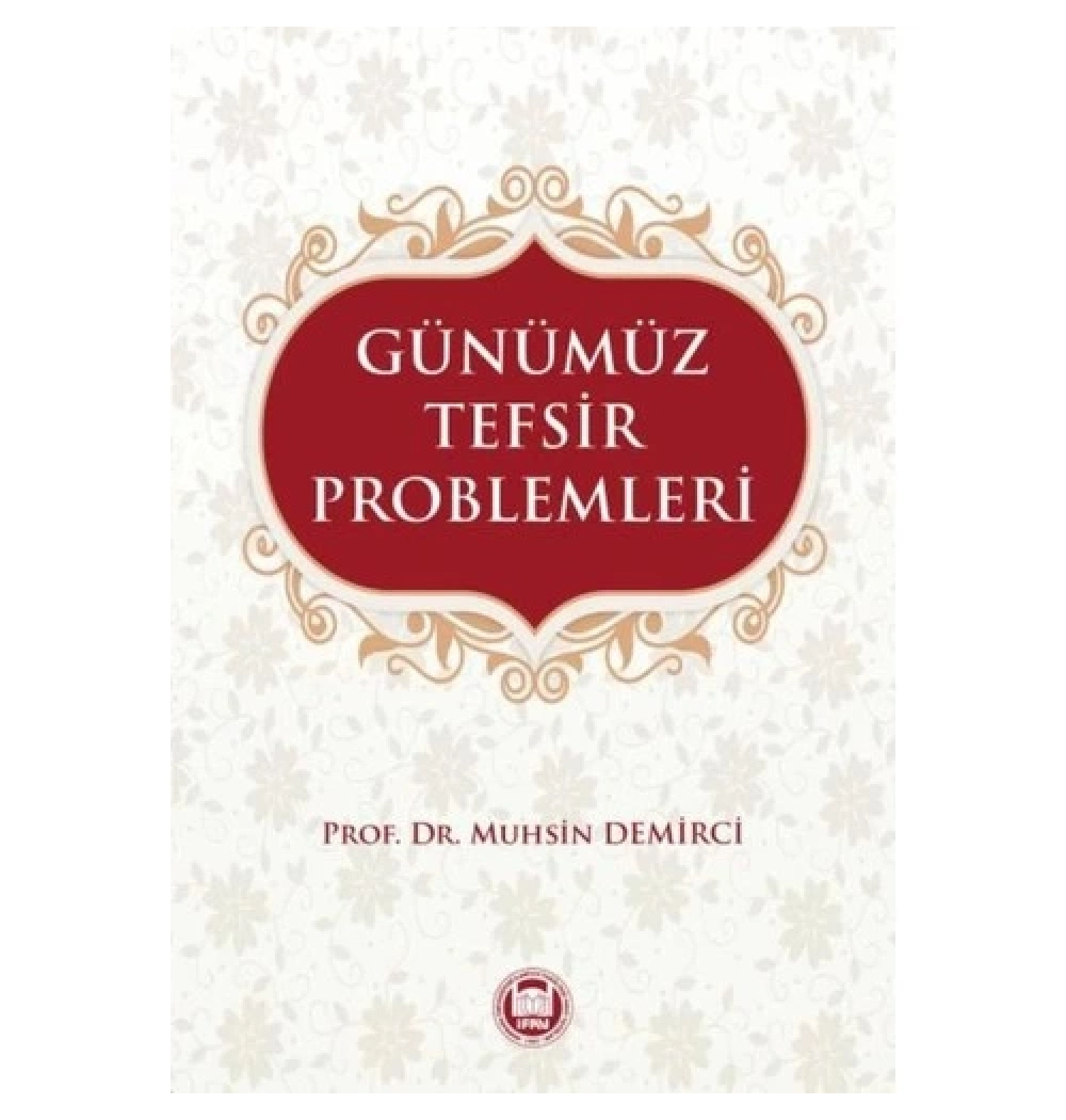 Günümüz Tefsir Problemleri Muhsin Demirci İfav