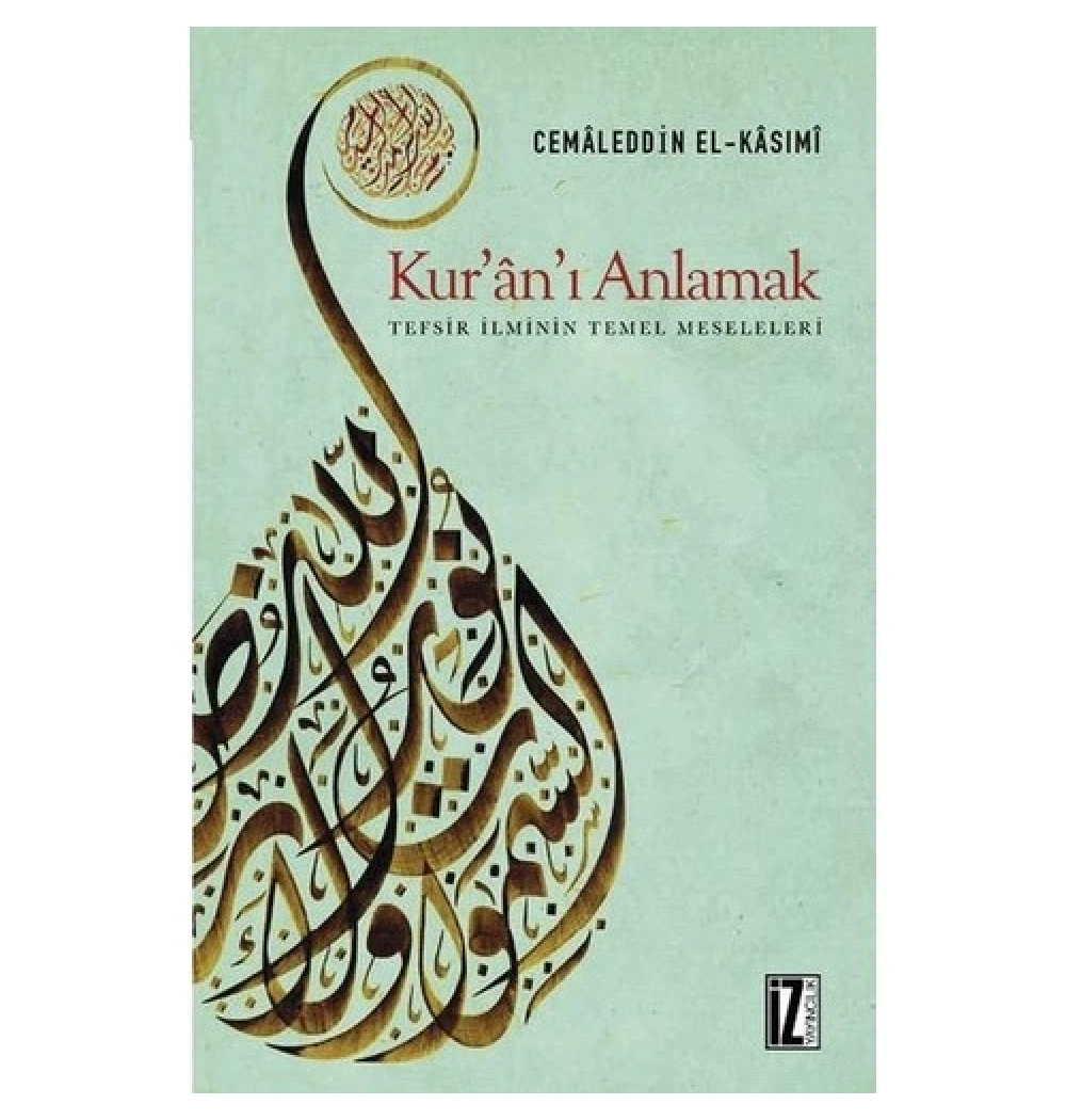 Kuranı Anlamak. Cemaleddin El Kasımi İz