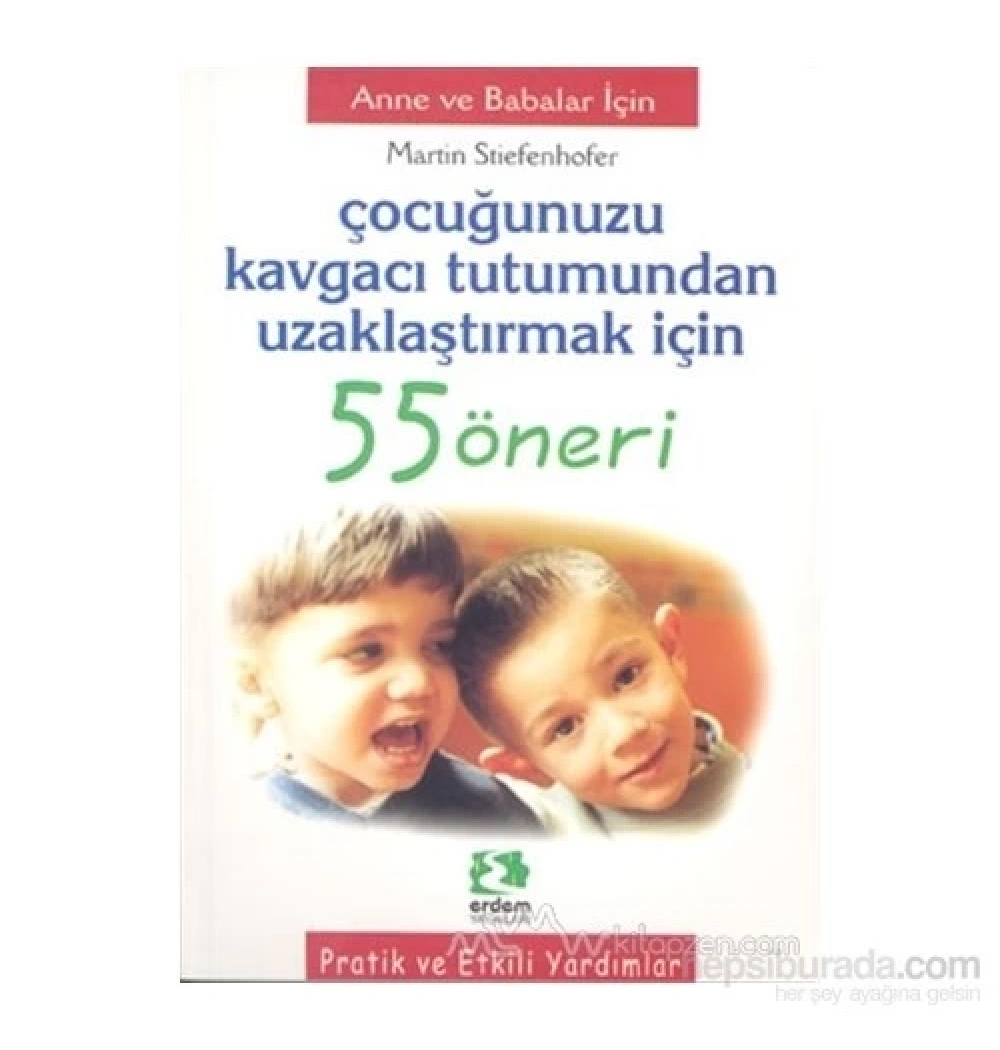 Çocuğunuzu Kavgacı Tutumundan Uzaklaştırmak İçin 55 Öneri Erdem