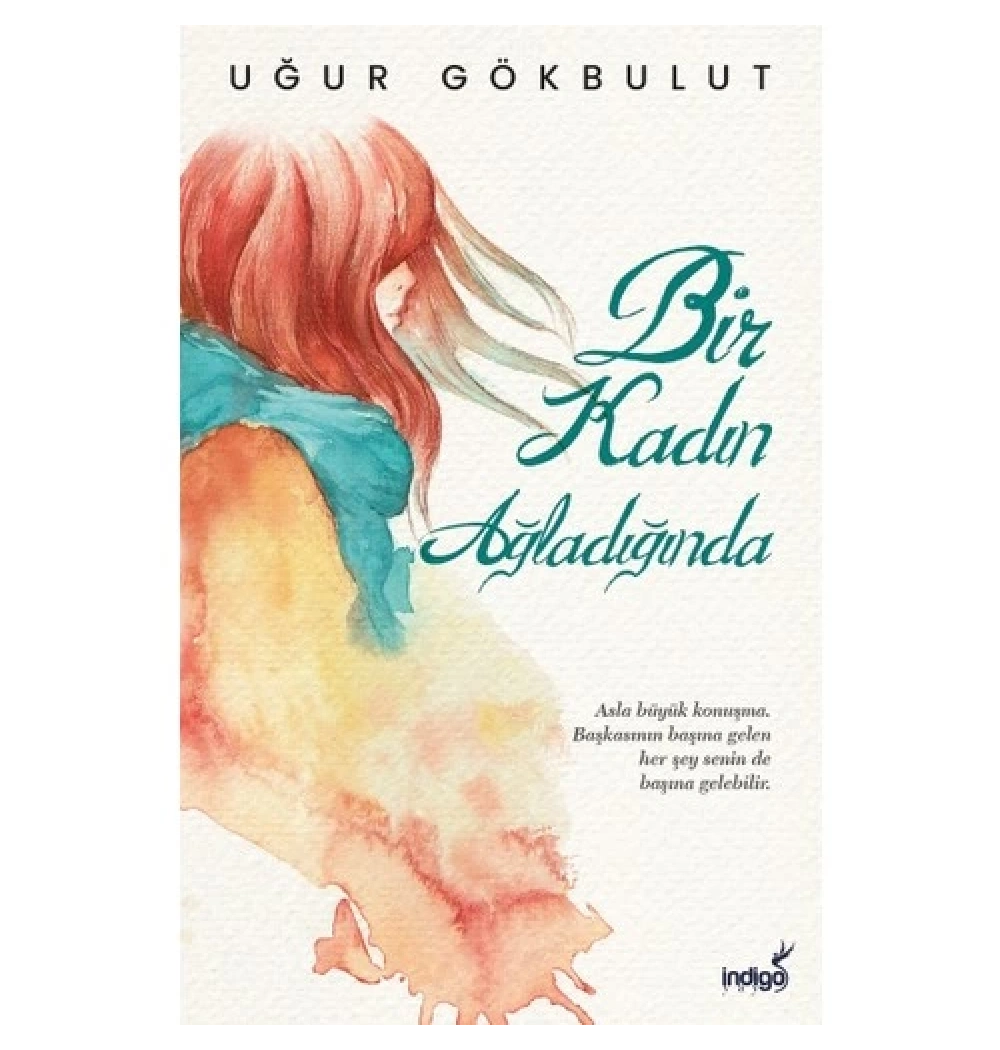 Bir Kadın Ağladığında  Uğur Gökbulut  İndigo