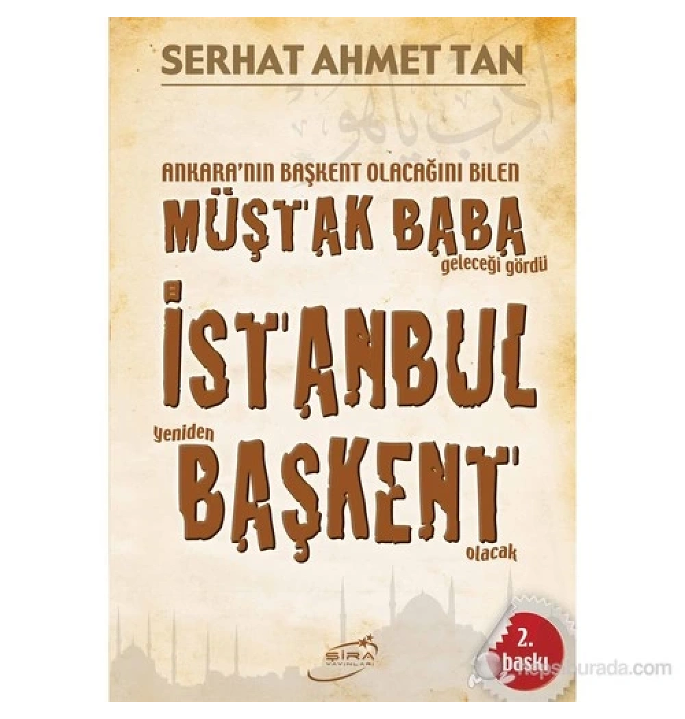 Müştak Baba İstanbul Yeniden Başkent Olacak Serhat Ahmet Tan