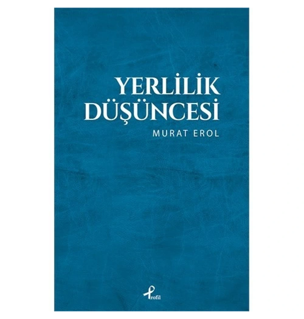 Yerlilik Düşüncesi. Murat Erol Profil
