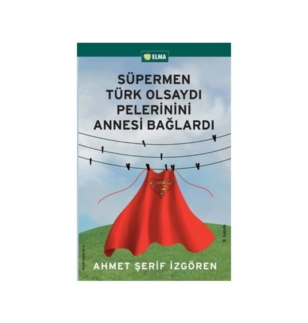 Süpermen Türk Olsaydı Pelerinini Annesi Bağlardı  A.Ş.İzgören  Elma