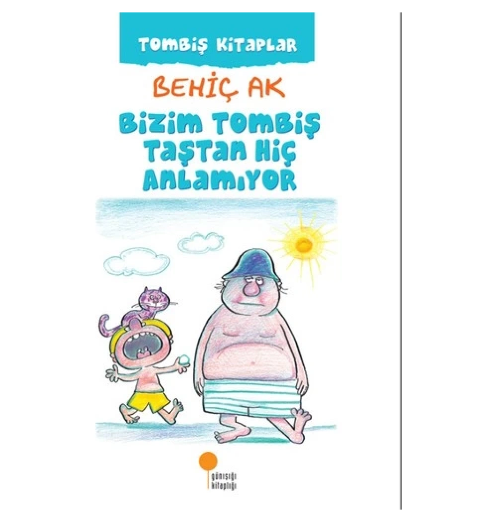 Bizim Tombiş Taştan Hiç Anlamıyor   Behiç Ak    Günışığı