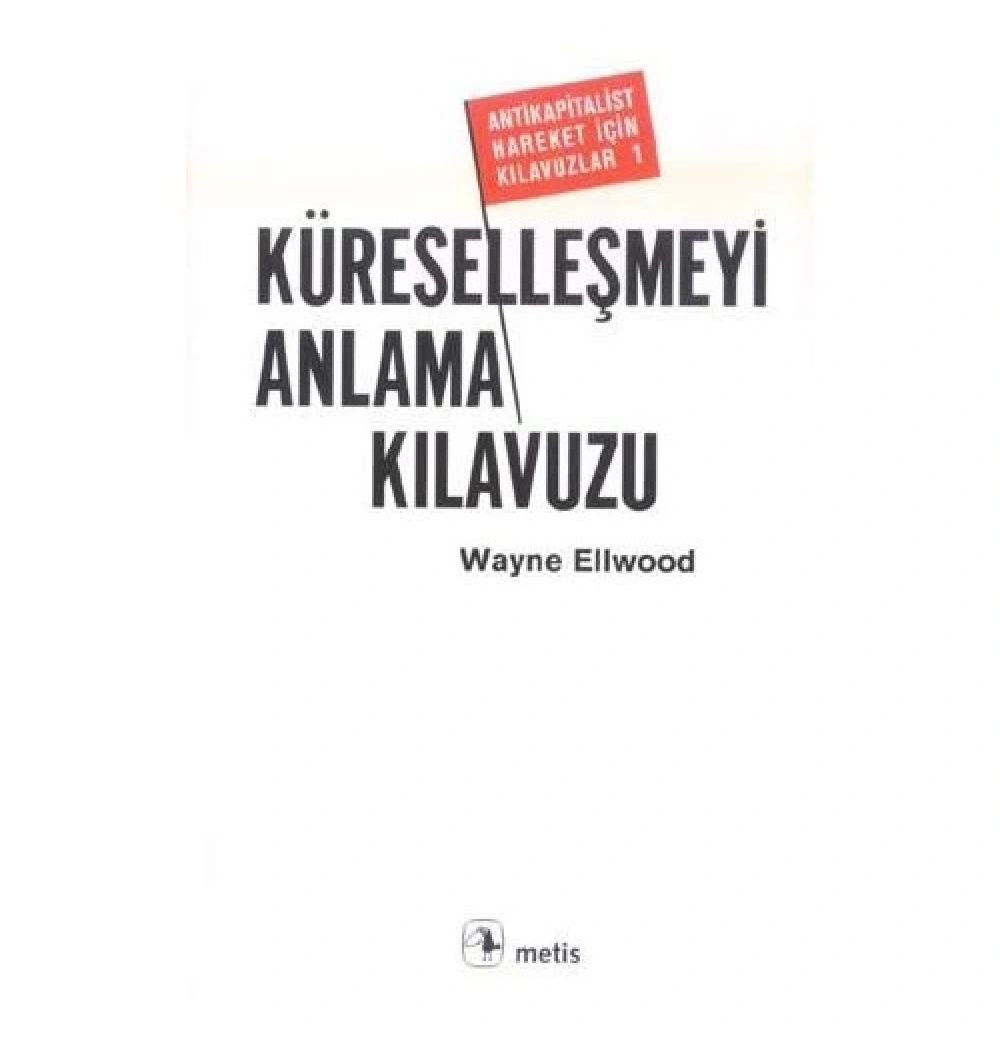 Küreselleşmeyi Anlama Kılavuzu  Wayne Ellwood  Metis