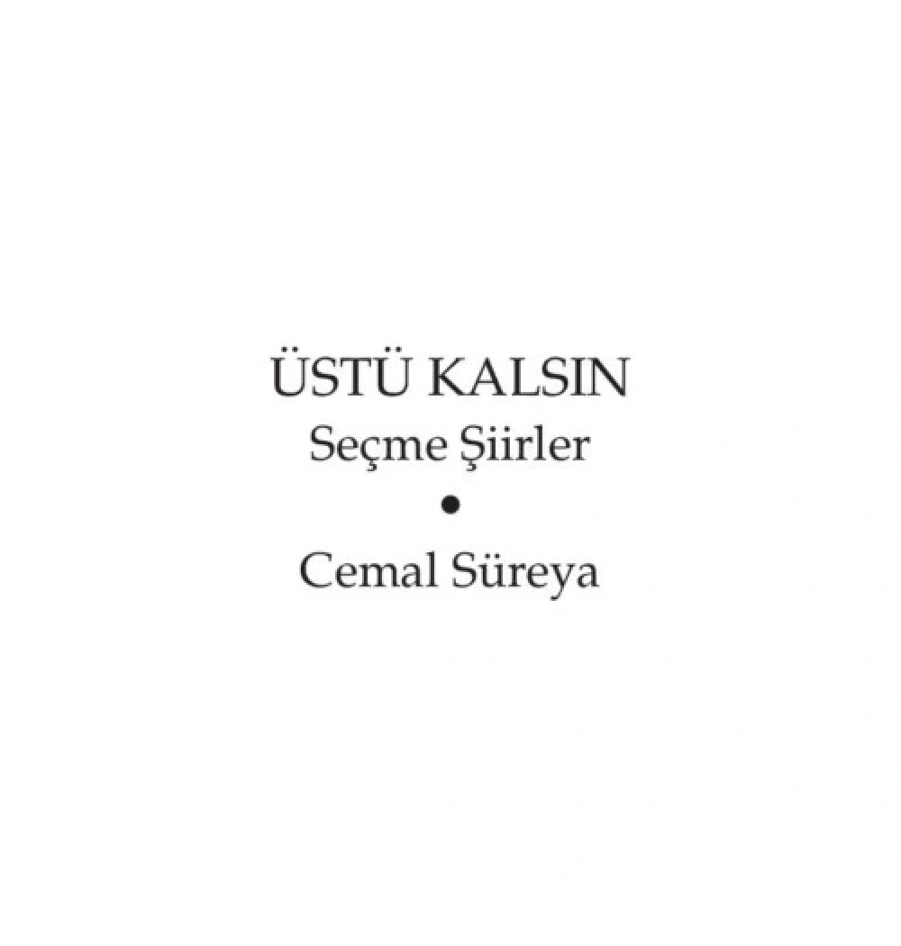 Üstü Kalsın    Seçme Şiirler   Cemal Süreya    Yapı Kredi