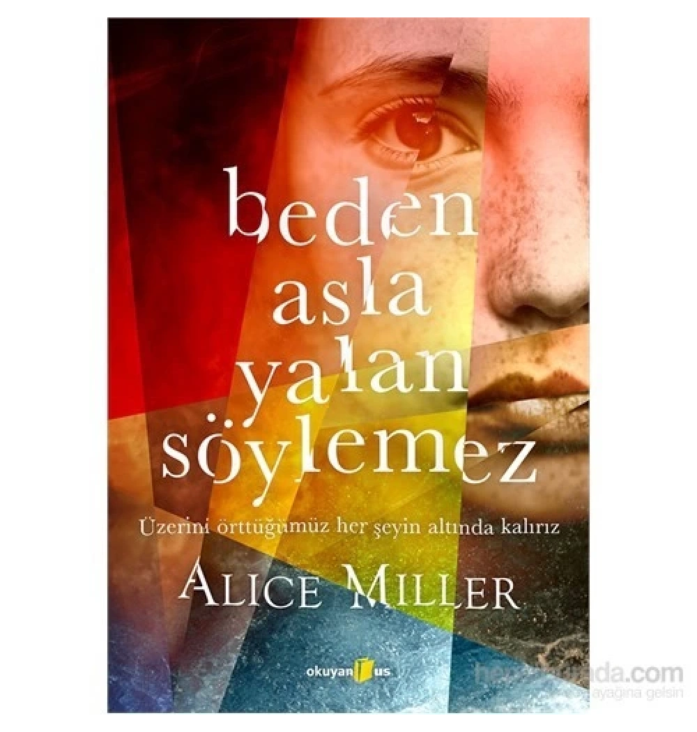 Beden Asla Yalan Söylemez  Alıce Mıller  Okuyanus