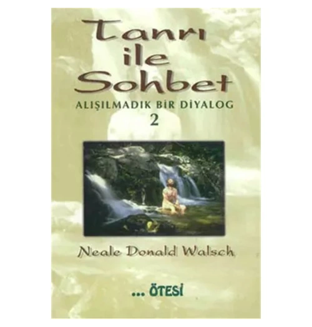 Tanrı İle Sohbet Alışılmadık Bir Diyalog 2 - Ötesi Yayınları