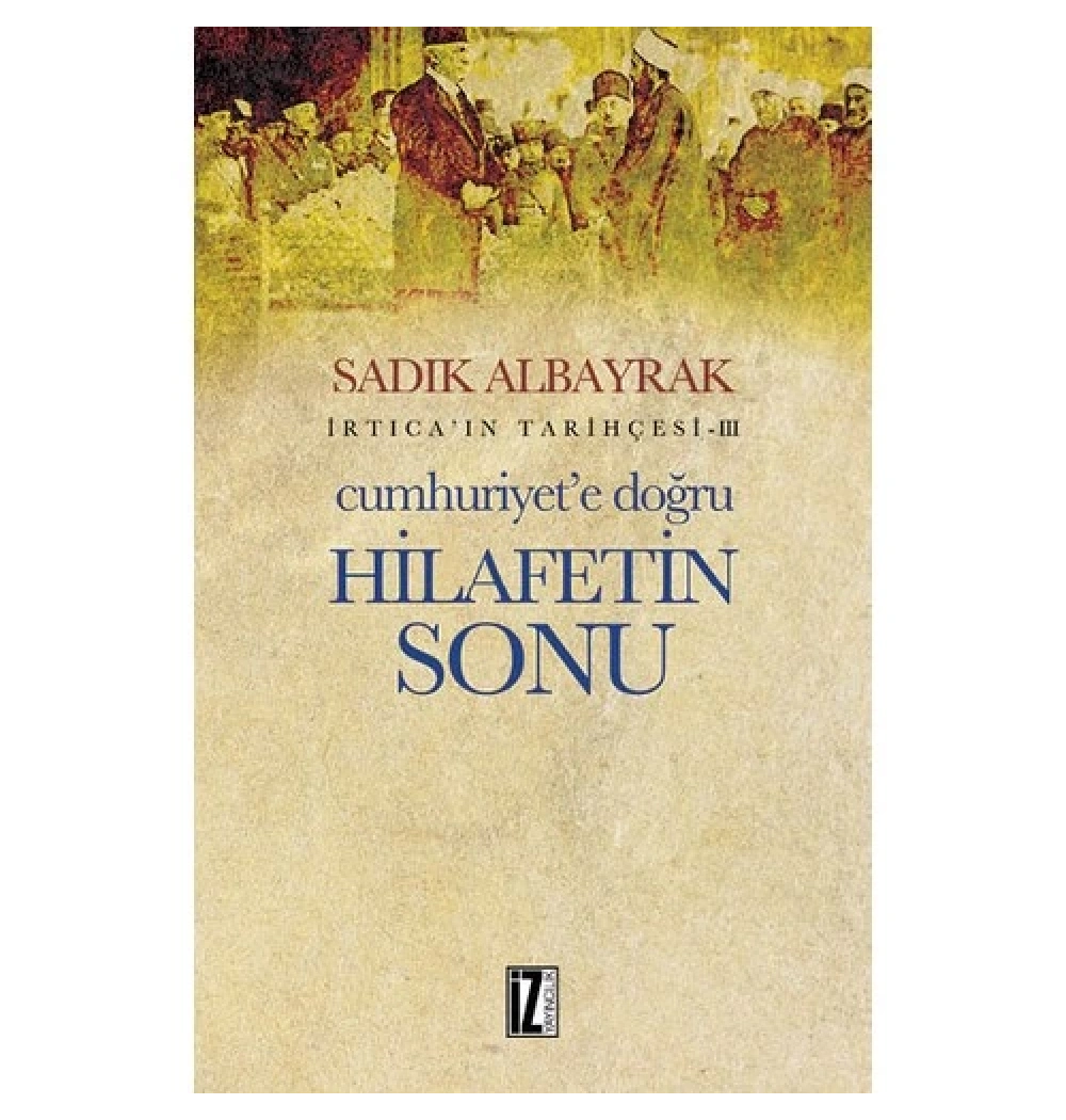 Cumhuriyete Doğru Hilafetin Sonu   İz