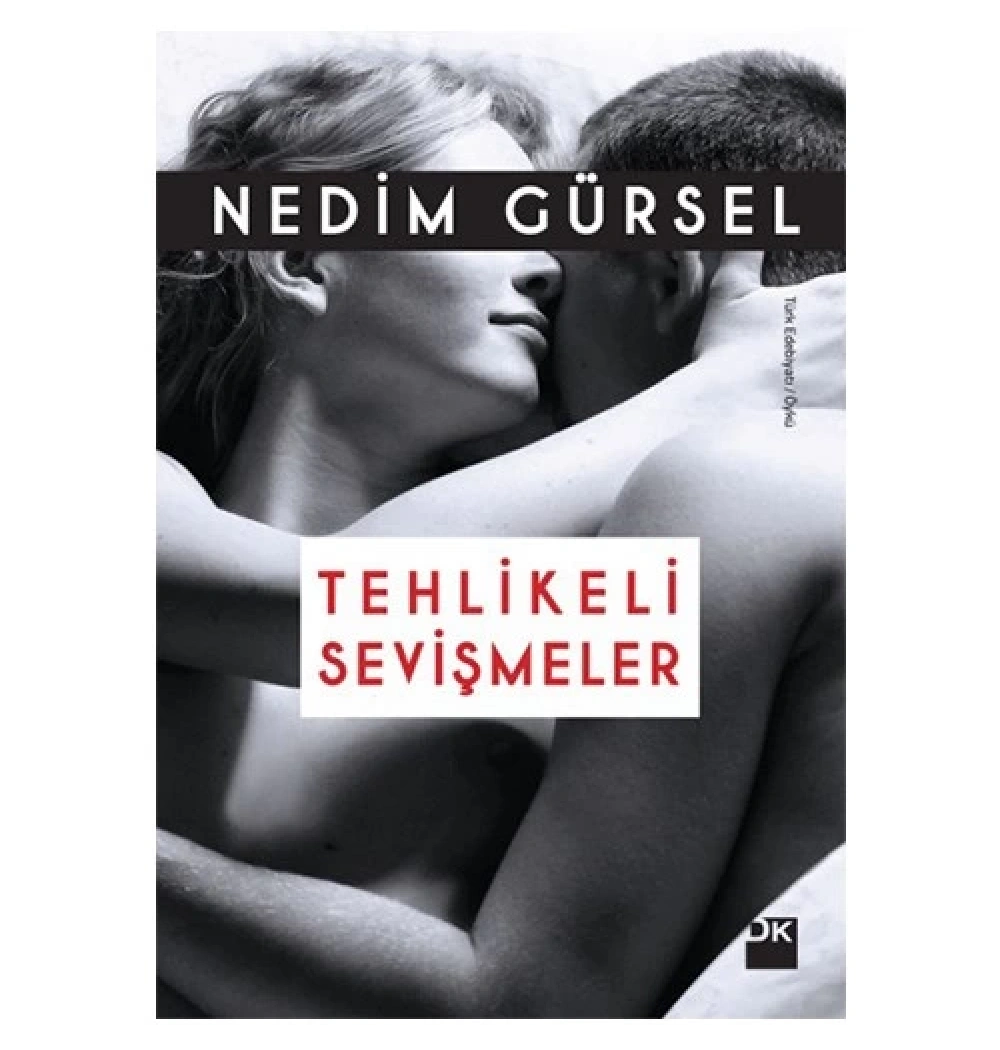 Tehlikeli Sevişmeler   Nedim Gürsel Doğan