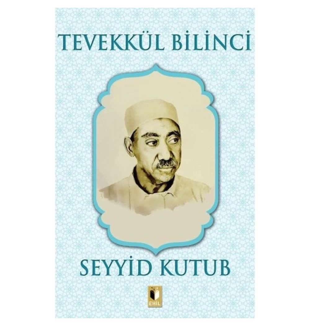 Tevekkül Bilinci   Seyyid Kutub   Ehil