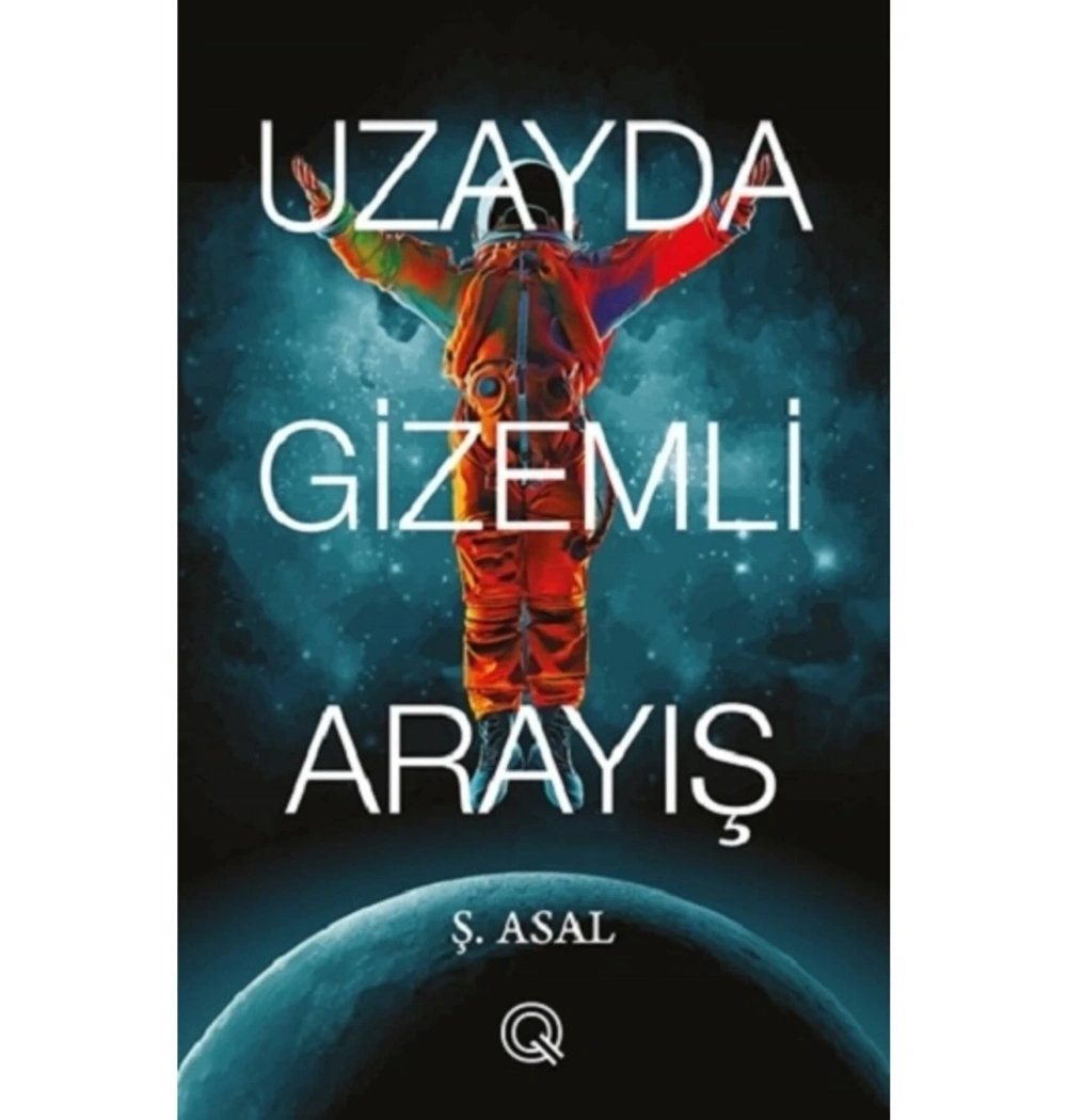 Uzayda Gizemli Arayış  Ş.Asal  Q Yayınları