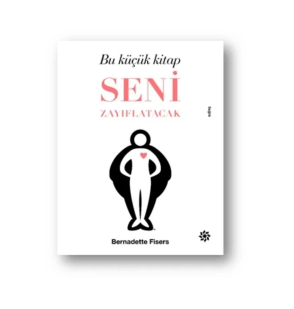 Bu Küçük Kitap Seni Zayıflatacak.Barnadette Fisers Doğan