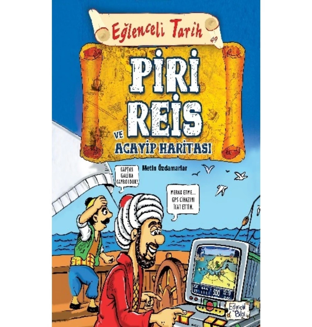 Piri Reis Ve Acayip Haritası Eğlenceli Bilgi