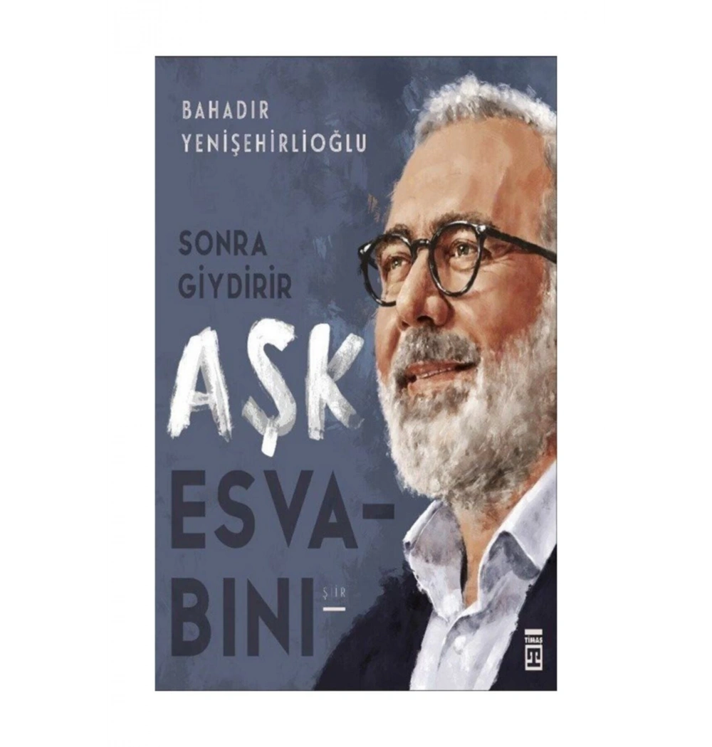 Sonra Giydirir Aşk Esvabını  Bahadır Yenişehirlioğlu Timaş