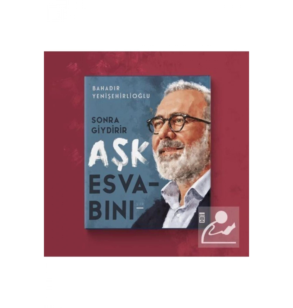 Sonra Giydirir Aşk Esvabını  Bahadır Yenişehirlioğlu Timaş