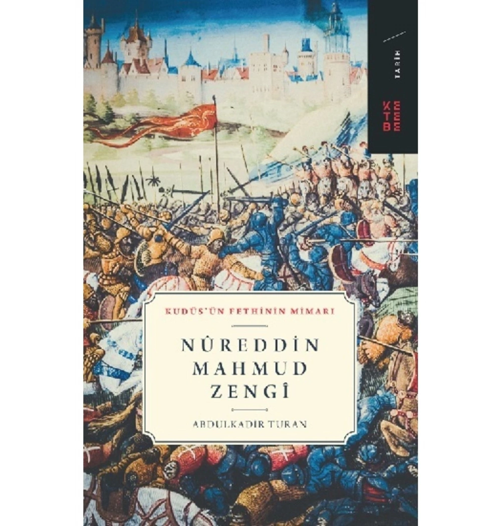 Nureddin Mahmud Zengi   Abdülkadir Turan Ketebe