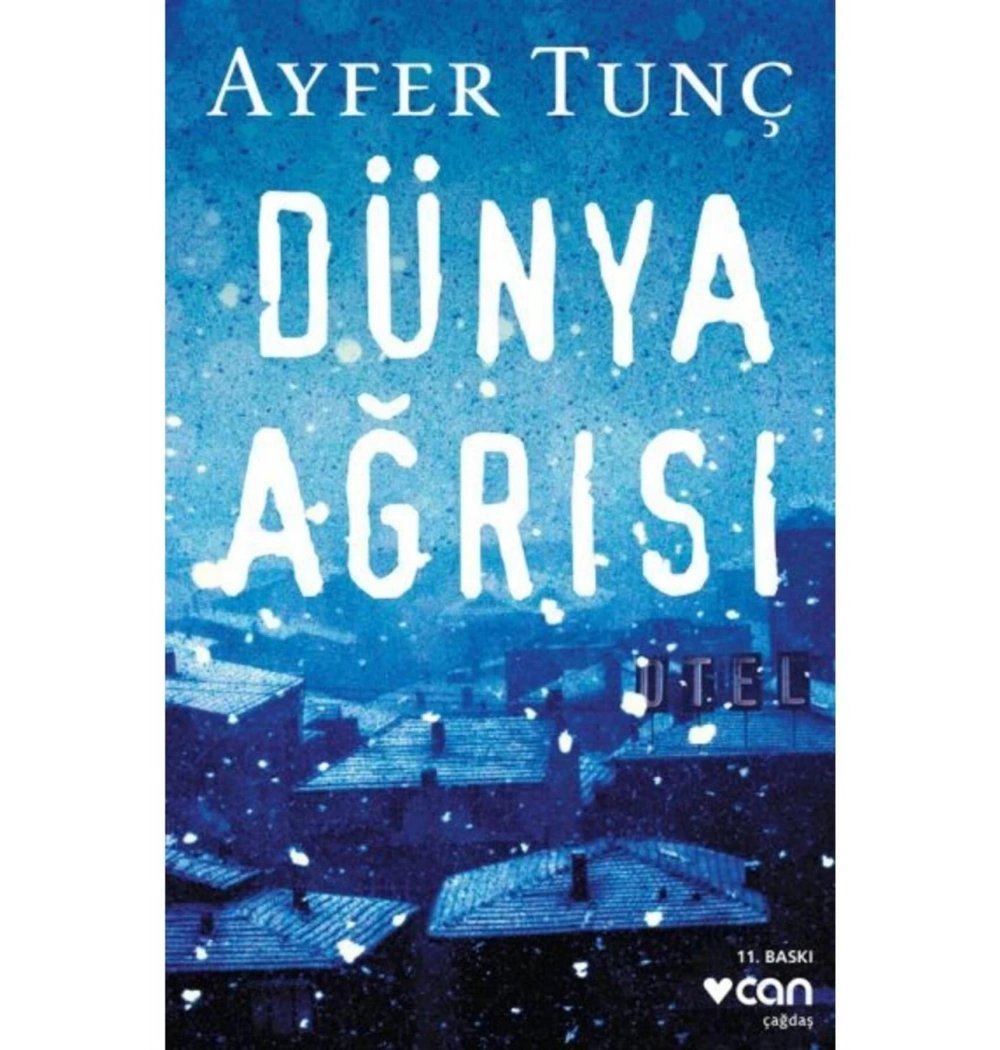 Dünya Ağrısı. Ayfer Tunç Can Yayın