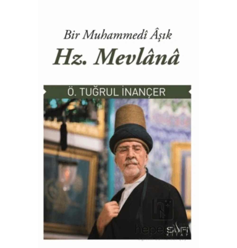 Bir Muhammedi Aşık: Hz.Mevlana Ö.Tuğrul İnançer Sufi Kitap