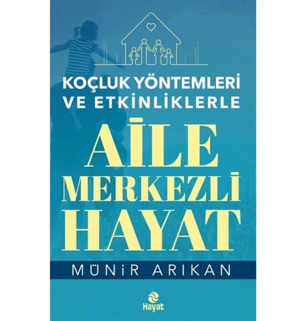 Koçluk Yöntemleri Ve Etkinliklerle Aile Merkezli Hayat Münir Arıkan   Hayat