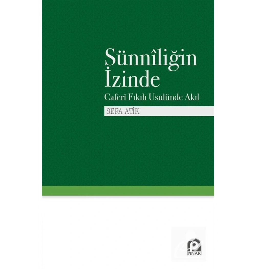 Sünniliğin Izinde Caferi Fikih Usulünde Akil Pinar