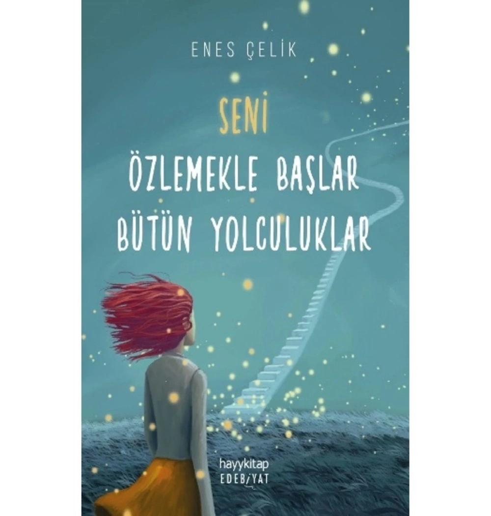 Seni Özlemekle Başlar Bütün Yolculuklar Enes Çelik Hayykitap
