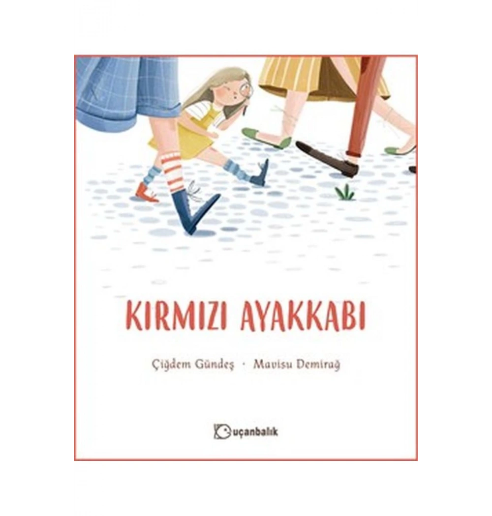 Kırmızı Ayakkabı Çiğdem Güneş Uçanbalık