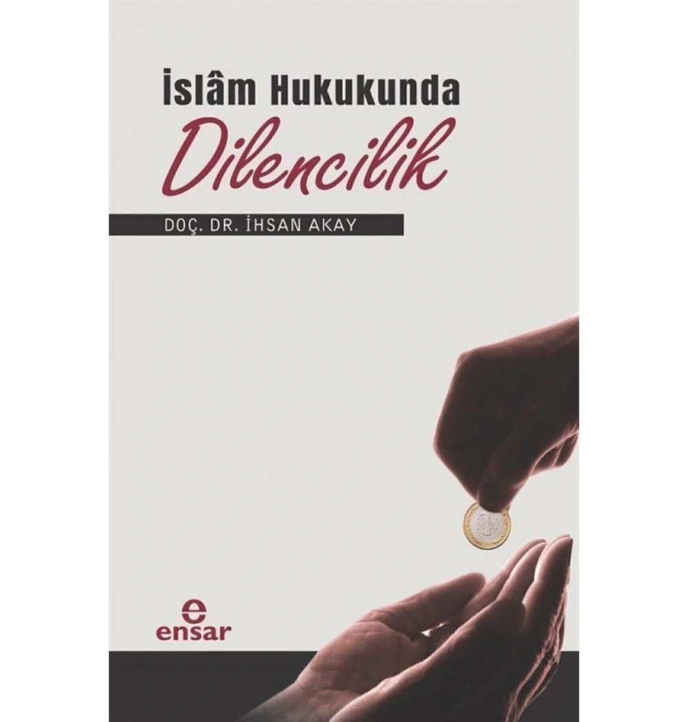 İslam Hukukunda Dilencilik  İhsan Akay  Ensar