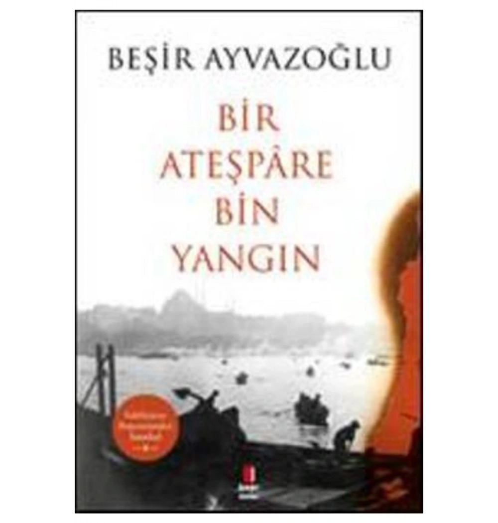 Bir Ateşpare Bin Yangın  Beşir Ayvazoğlu  Kapı Yayın