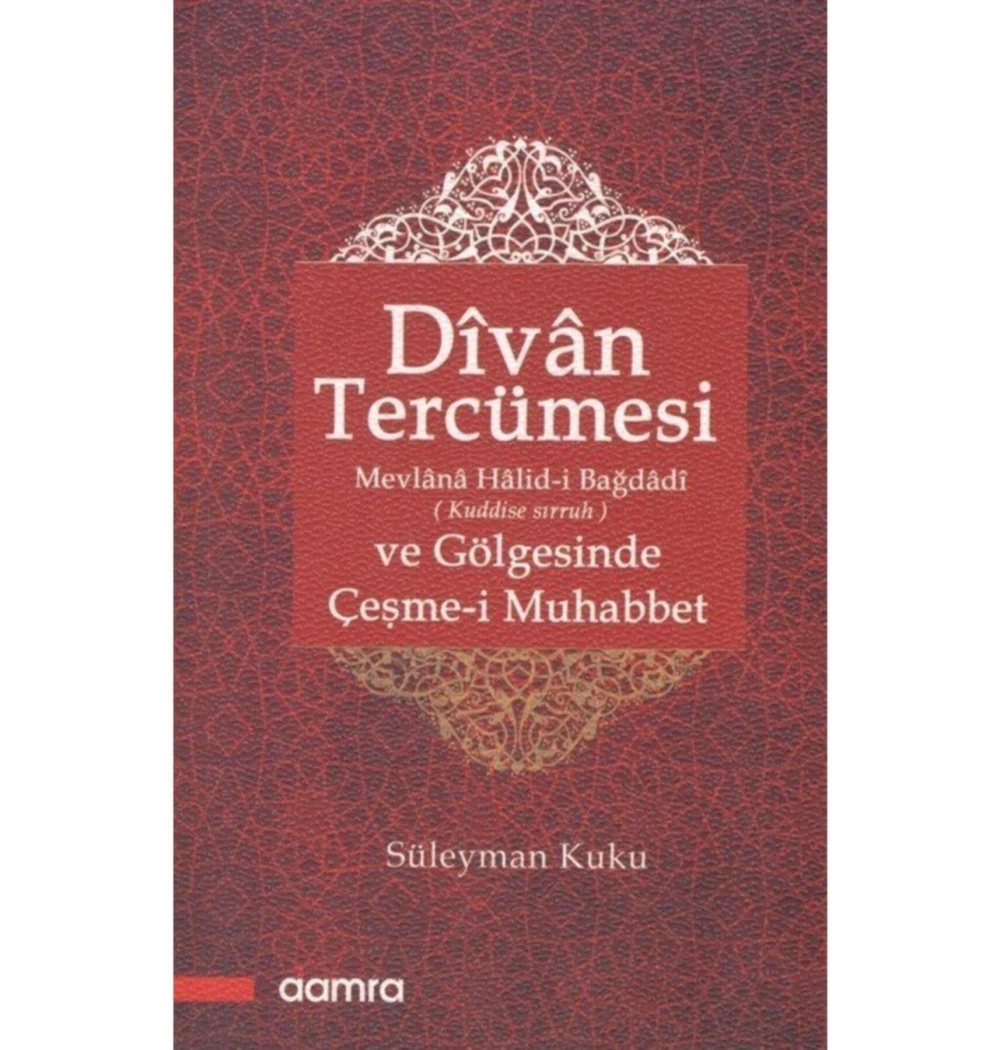 Divan Tercümesi Gölgesinde Çeşmei Muhabbet Mevlana Halidi Bağdadi   Damra