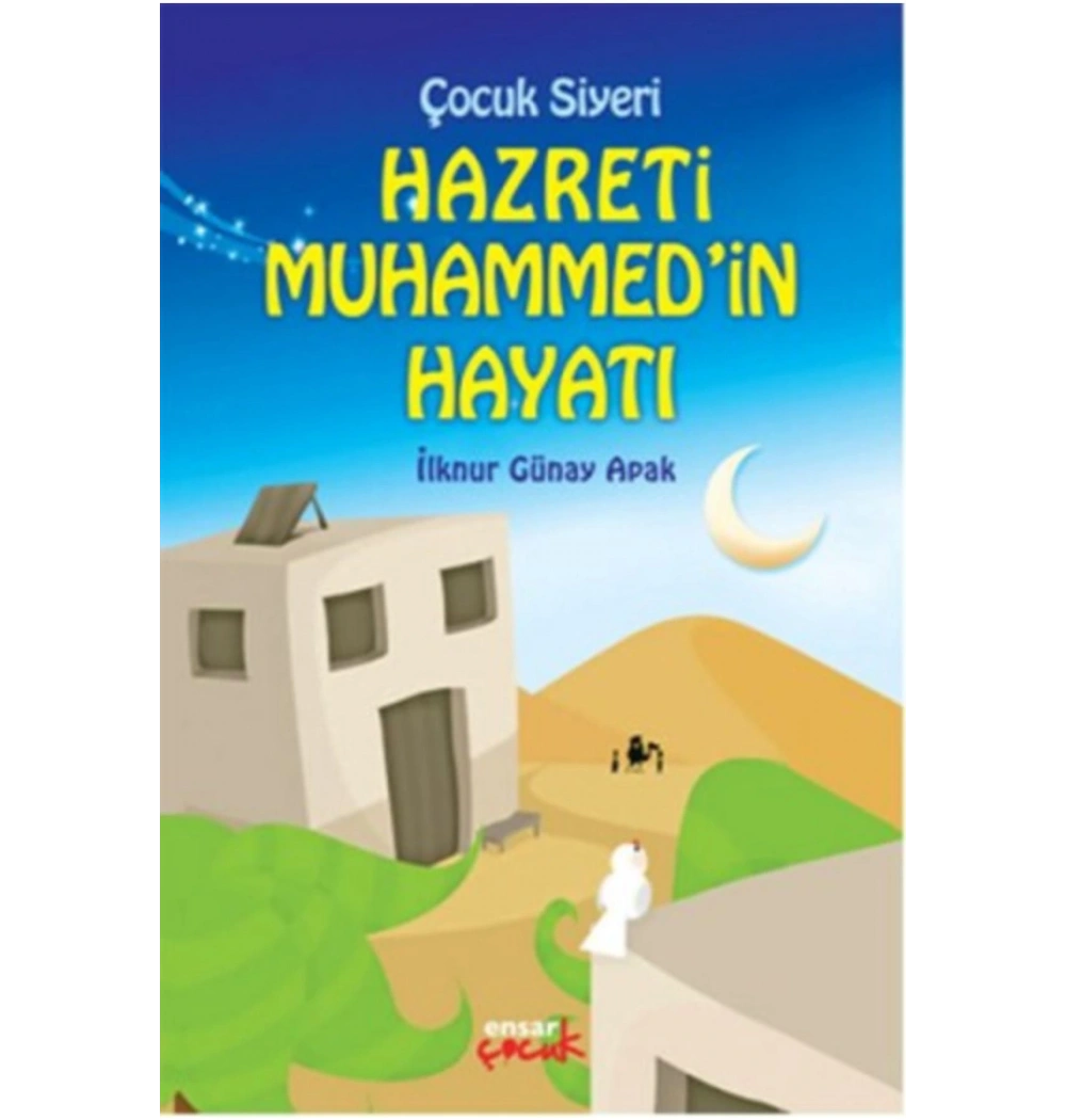 Çocuk Siyeri Hz.Muhammedin Hayatı İlknur Günay Apak Ensar