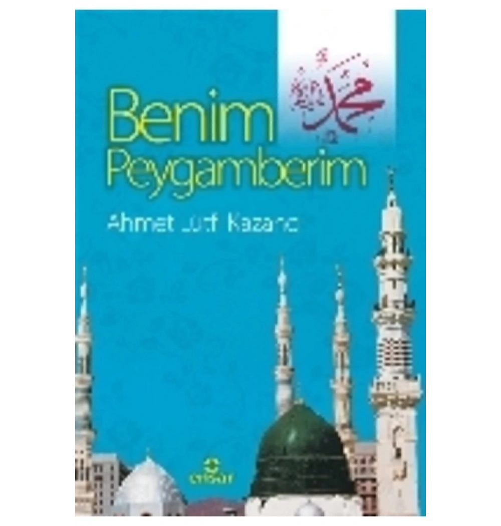 Benim Peygamberim. A.Lütfi Kazancı Ensar