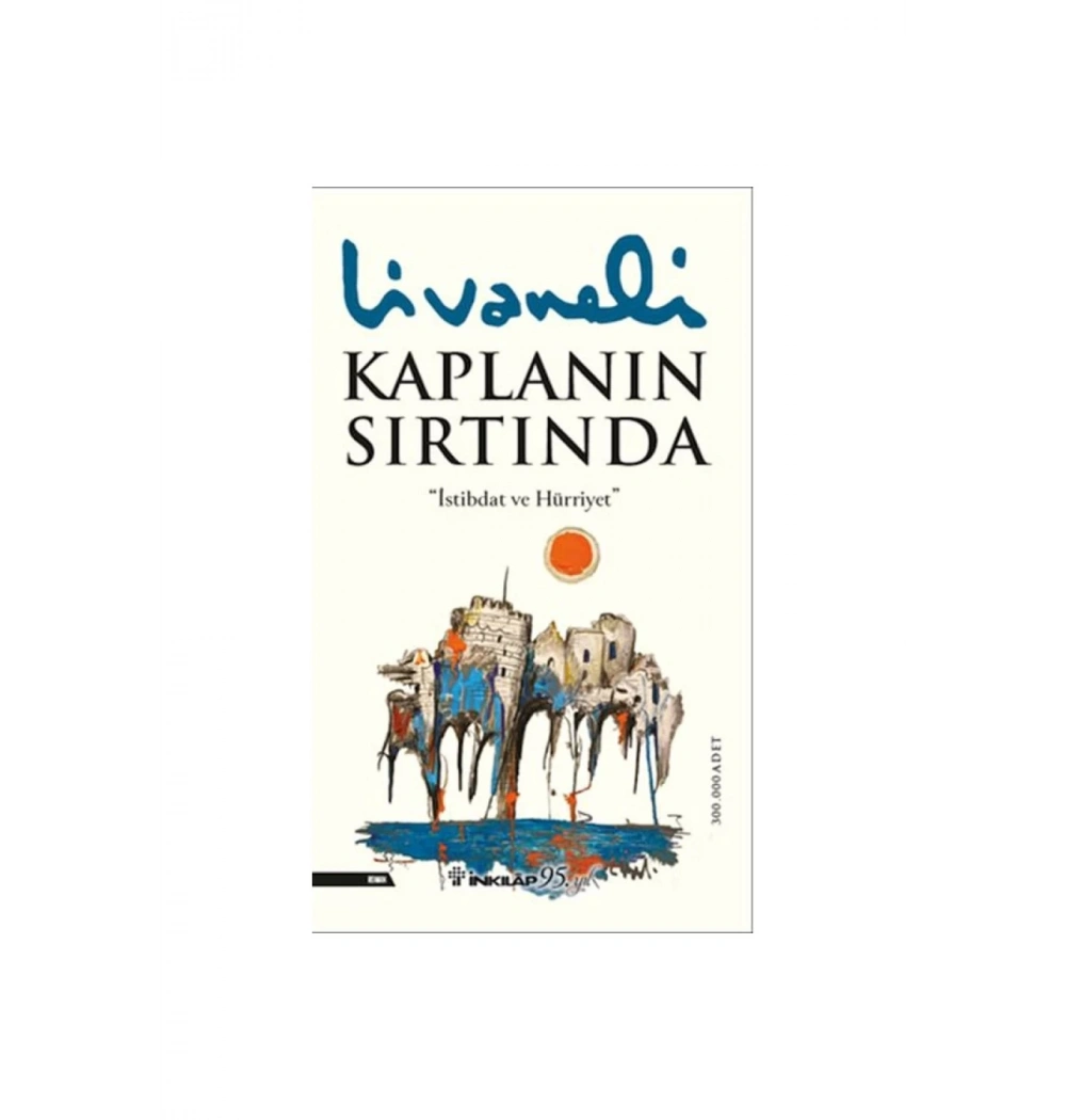 Kaplanın Sırtında İstibdat Ve Hürriyet- Livaneli İnkilap