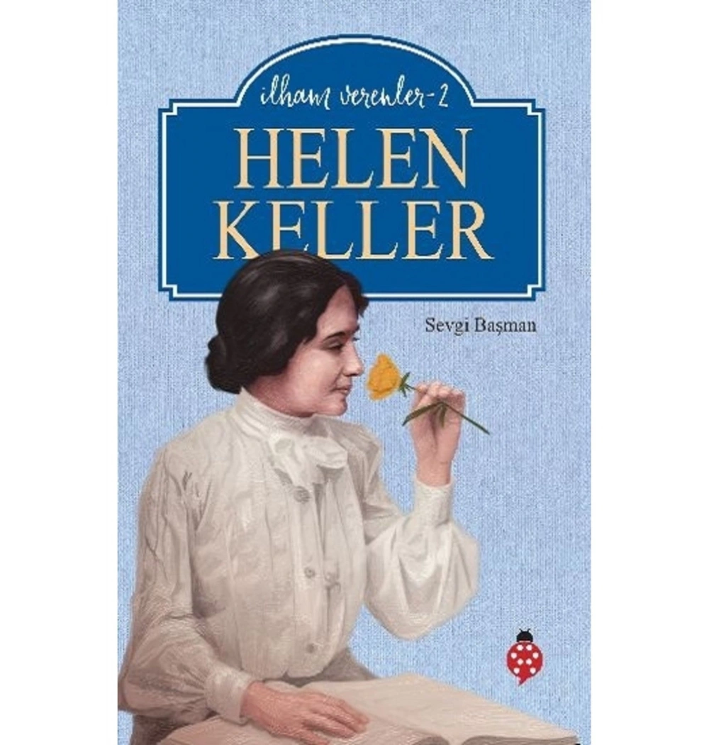 İlham Verenler 2 Helen Keller Uğurböceği