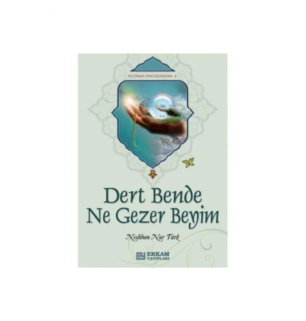 Dert Bende Ne Gezer Beyim N.Nur Türk Erkam