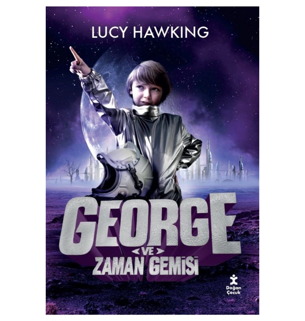 George Ve Zaman Gemisi  Lucy Hawkıng  Doğan Çocuk