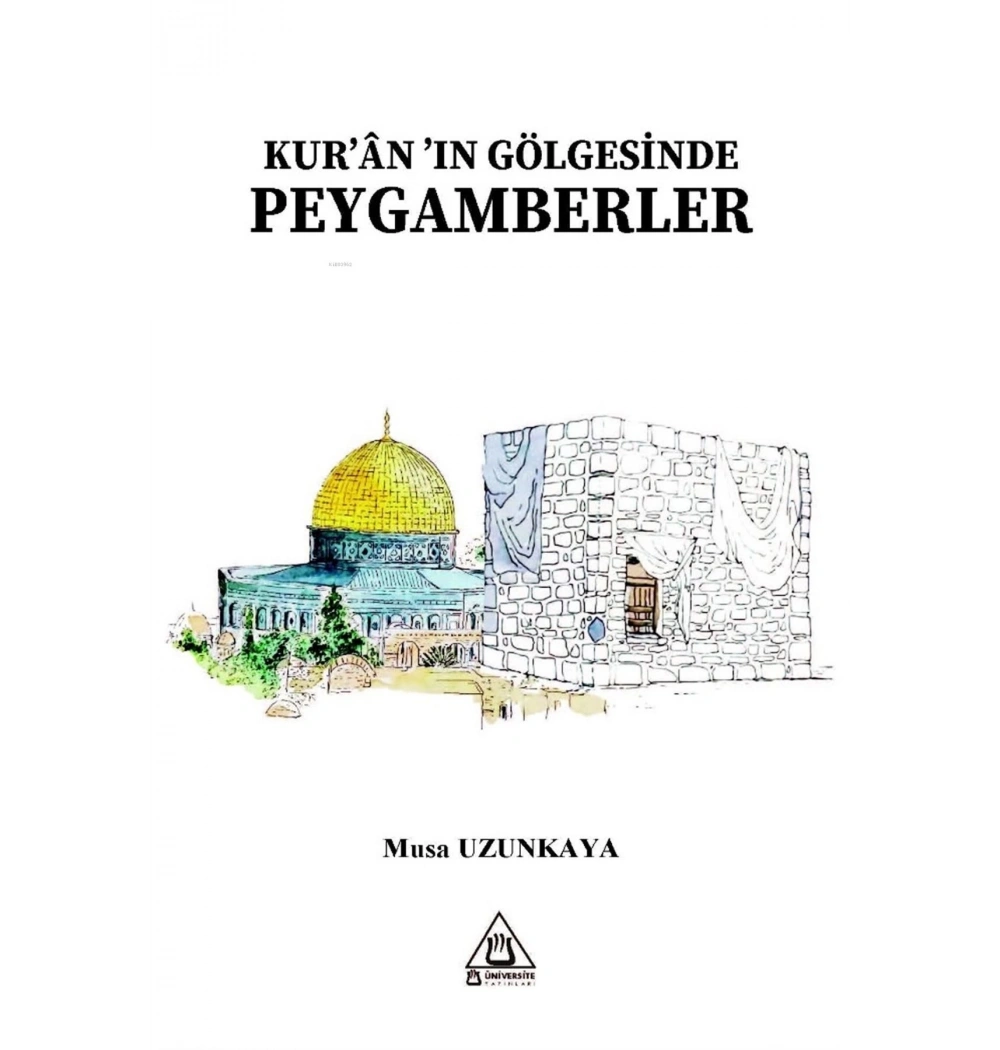 Kuranın Gölgesinde Peygamberler Musa Uzunkaya Üniversite Yayınları