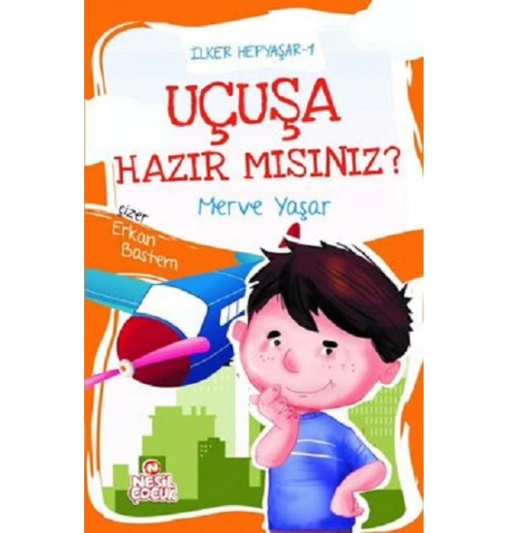 İlker Hepyaşar 1 Uçuşa Hazırmısınız  Nesil Çocuk