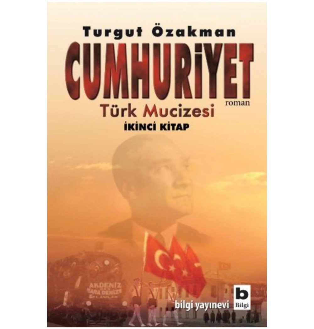 Cumhuriyet Türk Mucizesi 2 - Turgut Özakman - Bilgi Yayın