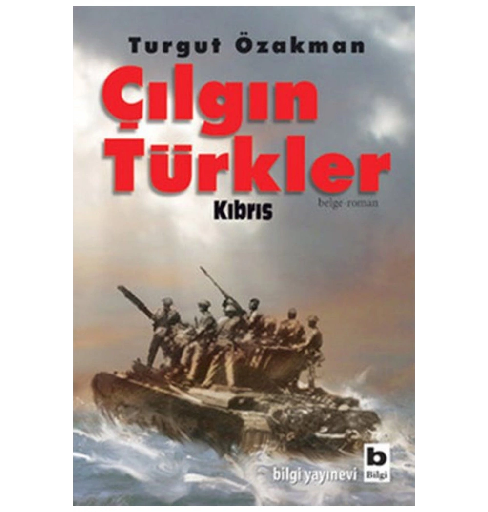 Çılgın Türkler Kıbrıs    Turgut Özakman    Bilgi Yayın