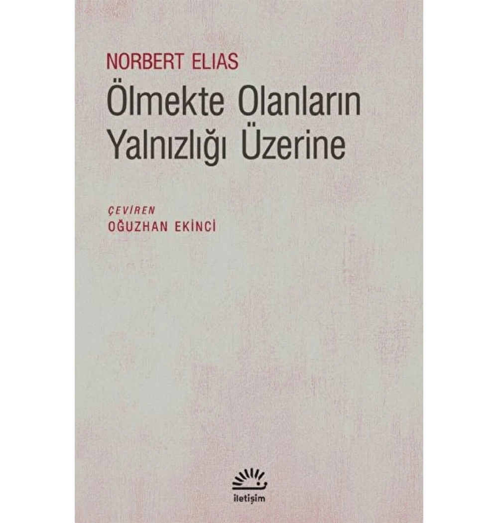 Ölmekte Olanların Yalnızlığı Üzerine  Nobert Elıas  İletişim