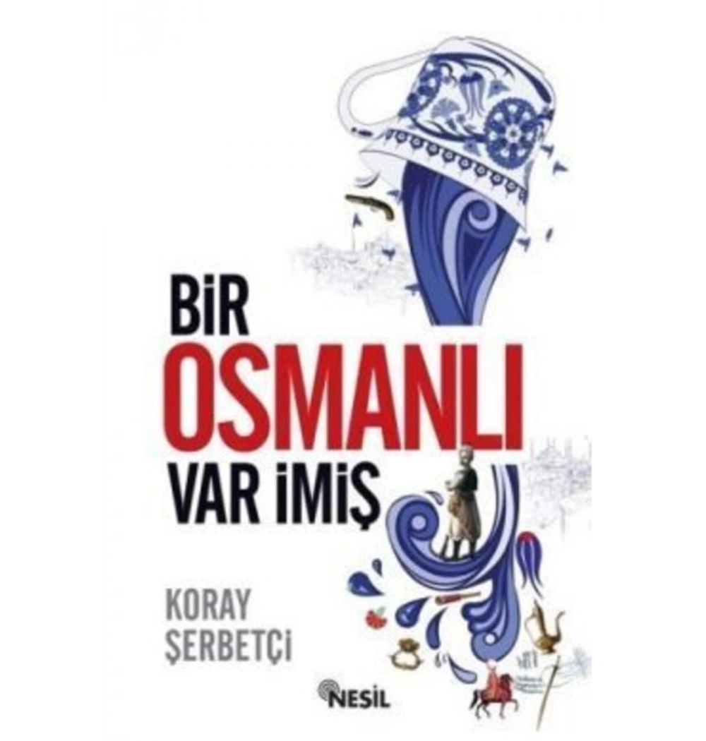 Bir Osmanlı Var İmiş. Koray Şerbetçi  Nesil