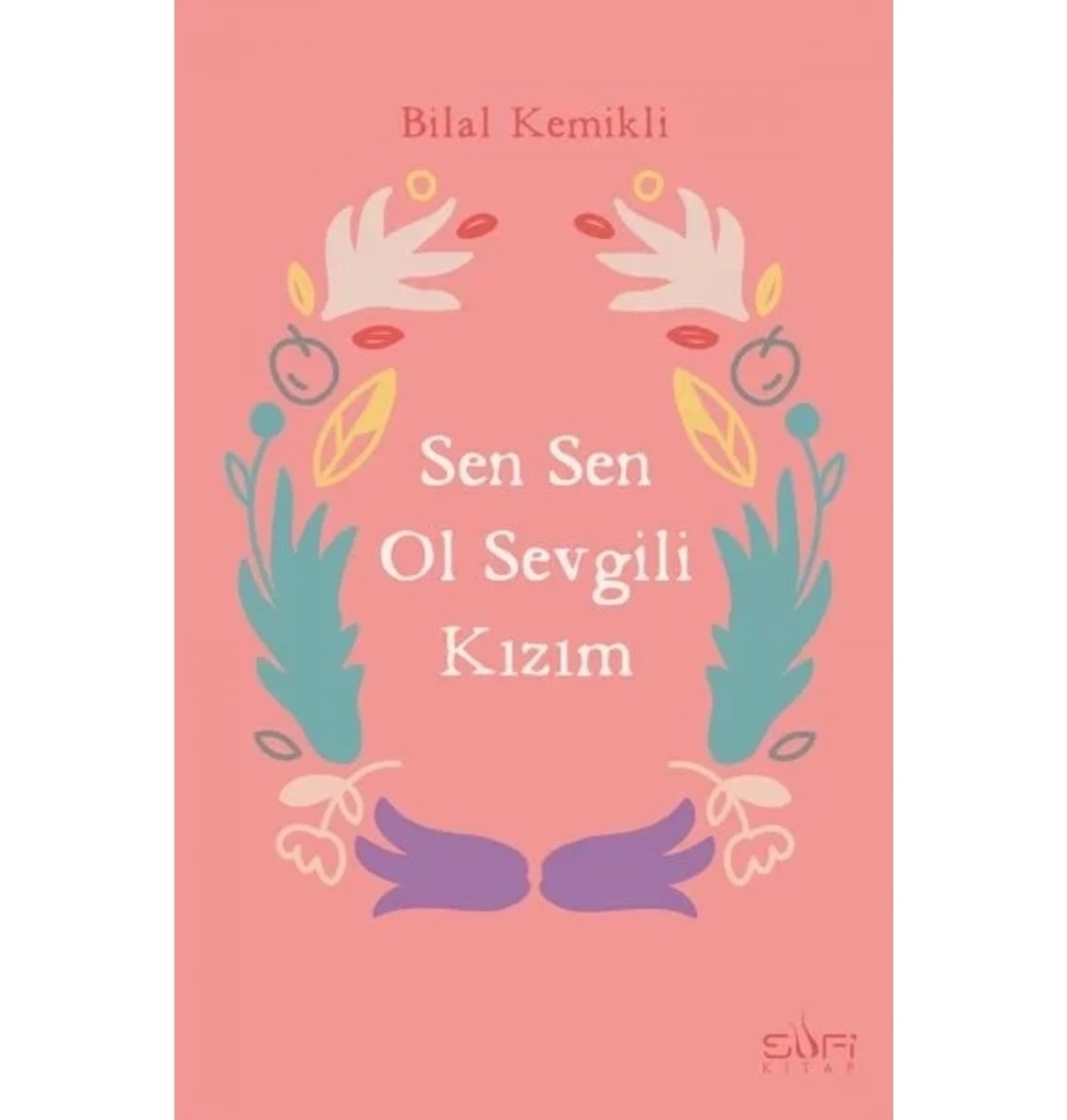 Sen Sen Ol Sevgili Kızım  Bilal Kemikli  Sufi Kitap