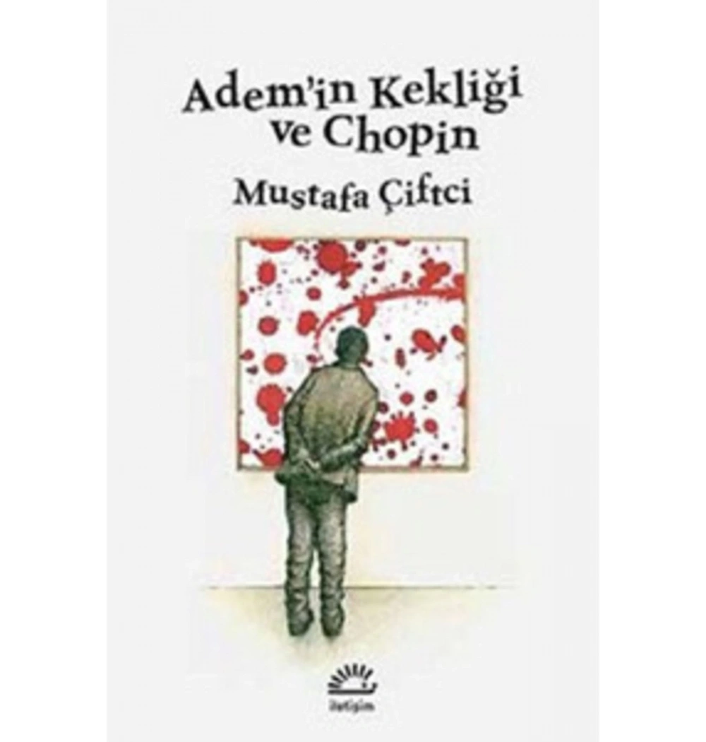 Ademin Kekliği Ve Chopin Mustafa Çiftçi İletişim