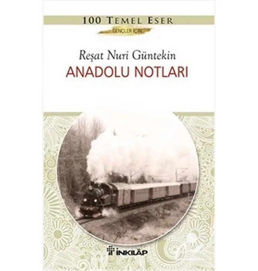 Anadolu Notları   Gençler İçin  Reşat N.Güntekin     İnkılap
