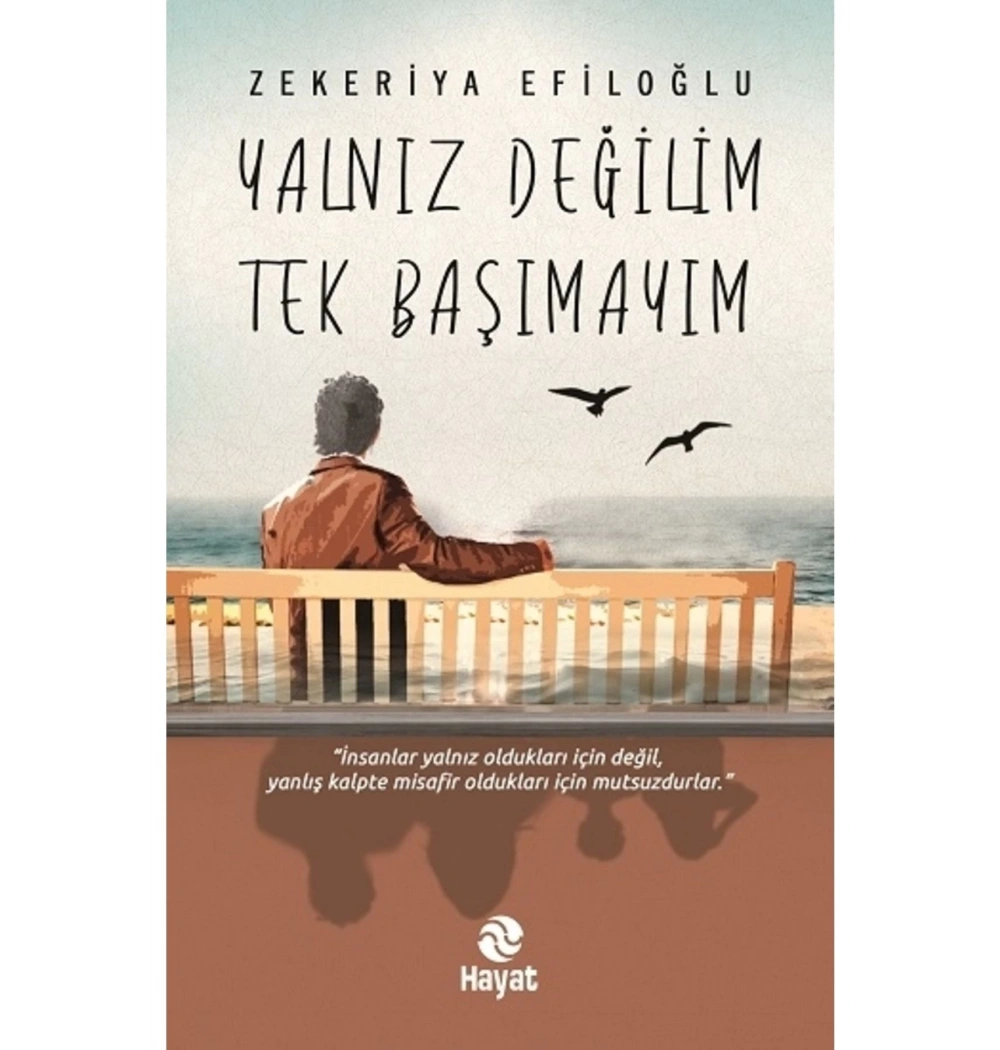 Yalnız Değilim Tek Başınayım Zekeriya Efiloğlu Hayat Yayın
