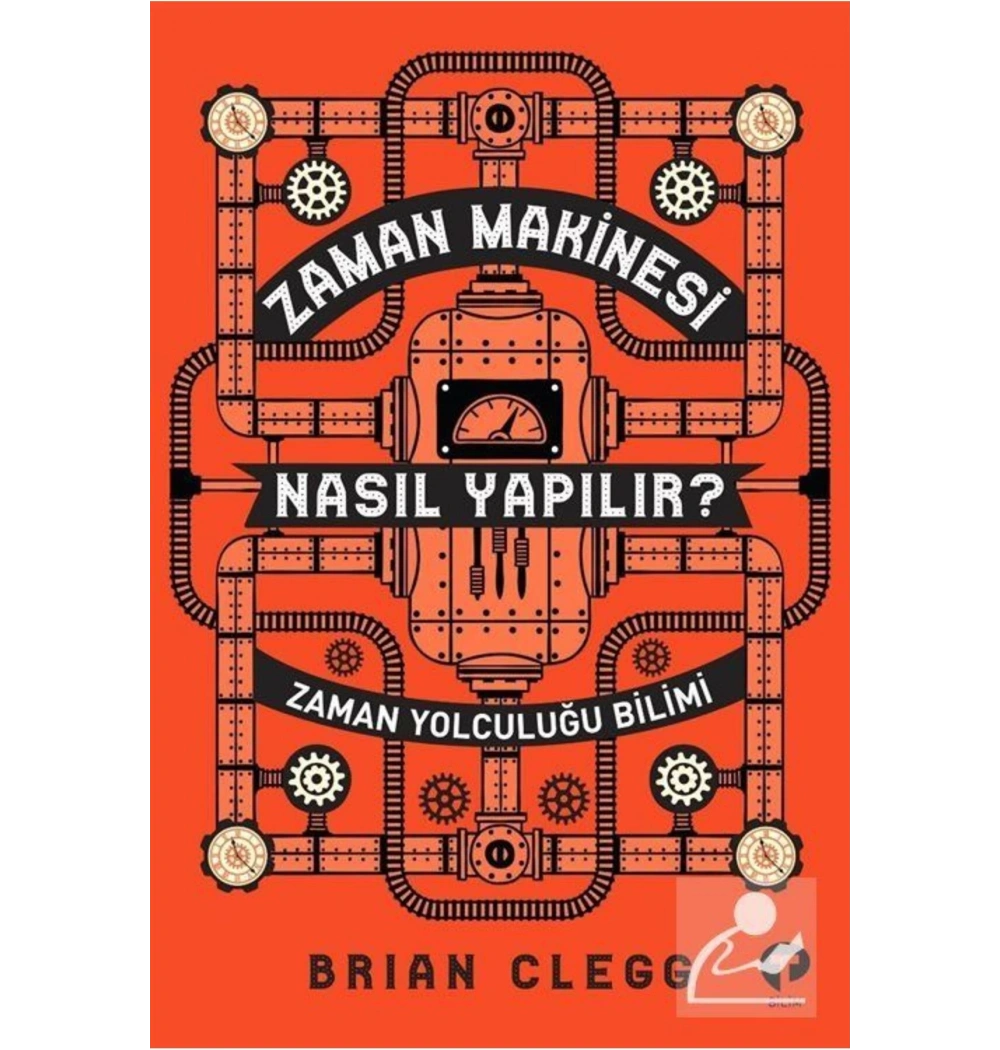 Zaman Makinesi Nasıl Yapılır Zaman Yolculuğu Bilimi Brıan Clegg Turkuvaz