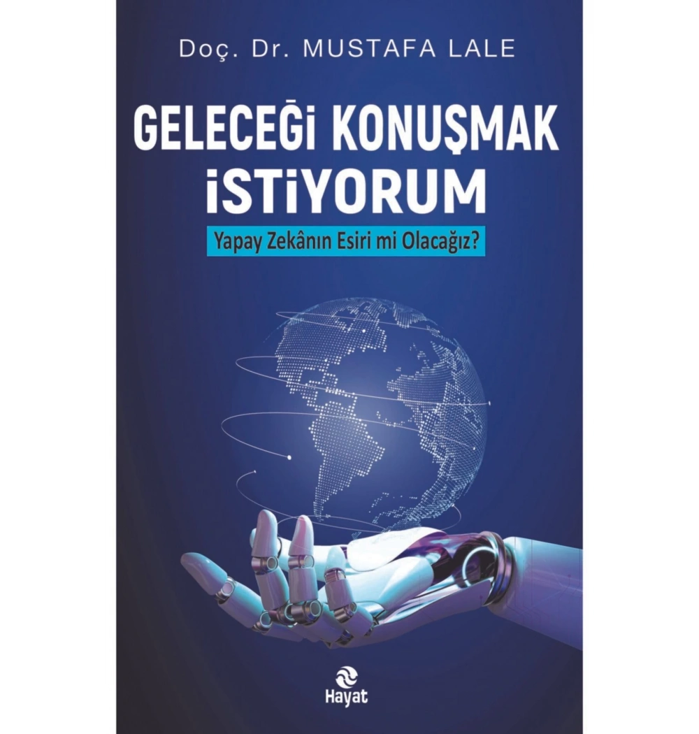 Geleceği Konuşmak İstiyorum  Mustafa Lale  Hayat Yayın