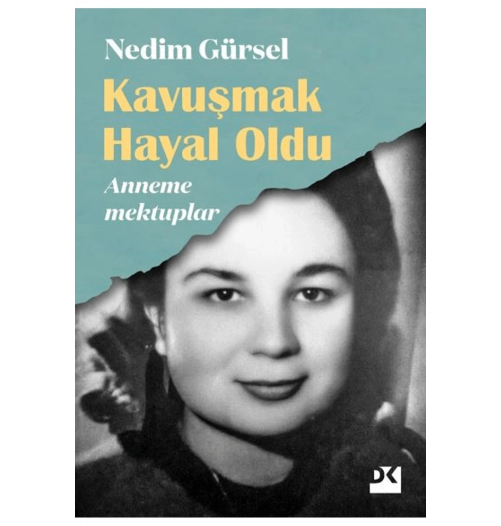 Kavuşmak Hayal Oldu Anneme Mektuplar Nedim Gürsel Doğan Kitap