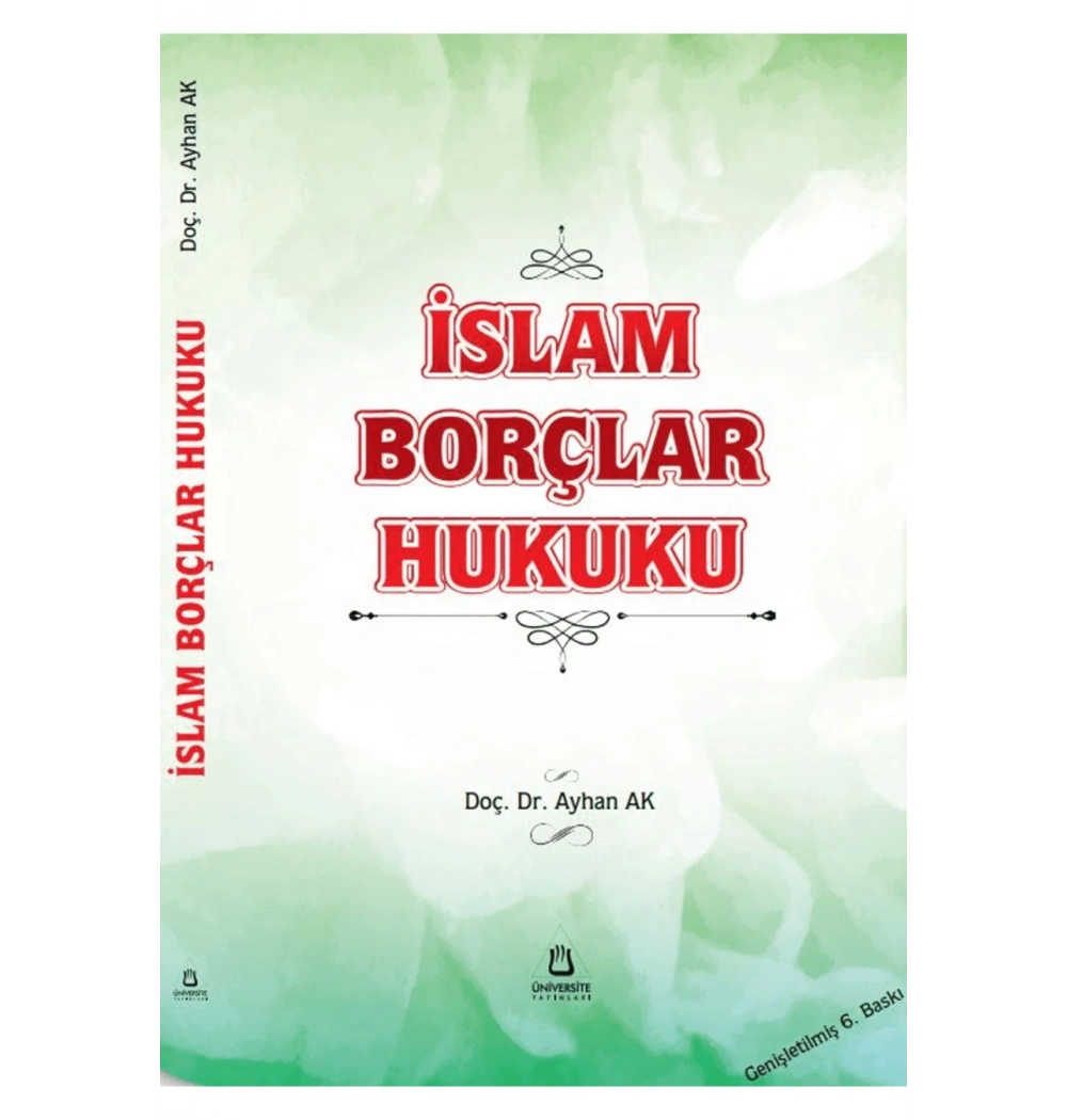 İslam Borçlar Hukuku 6.Baskı Prf Dr.Ayhan Ak Üniversite Yayın
